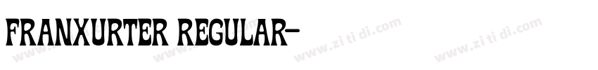 Franxurter Regular字体转换 Franxurter Regular字体转换
